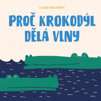 Proč krokodýl dělá vlny