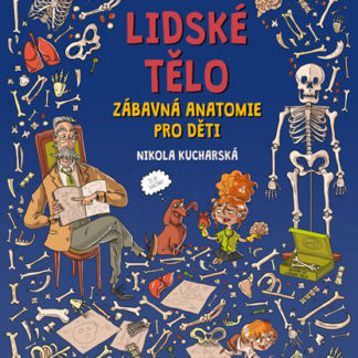 Lidské tělo - Zábavná anatomie pro děti