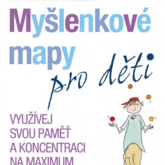 Myšlenkové mapy pro děti - Využívej svou paměť a koncentraci na maximum