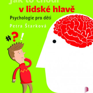 Jak to chodí v lidské hlavě - psychologie pro děti