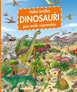 Velká knížka Dinosauři pro malé vypravěče